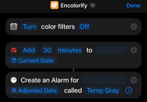 Another action that turns off the color filter but also sets up an alarm named Temp Gray to turn it back off in 30 minutes